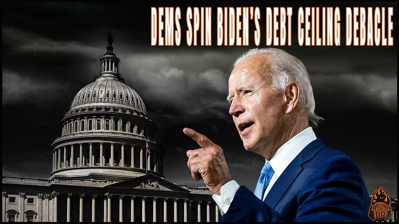 Dems Spin Biden’s Debt Ceiling Debacle | The Trans Terrorist Continues to Erode Capitalism!! | I'm Fired Up with Chad Caton