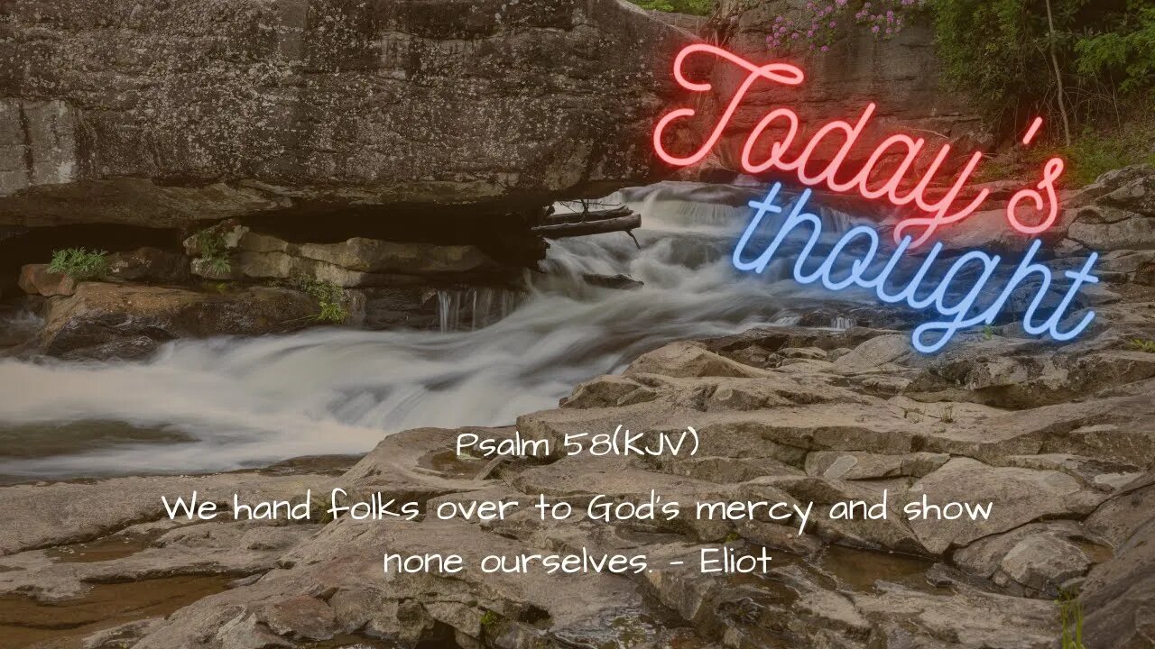 Today's Thought: Psalm 58 "Show Mercy to yourself" |Daily Scripture and Prayer