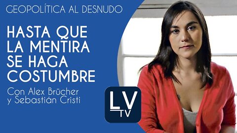 Hasta que la mentira se haga costumbre