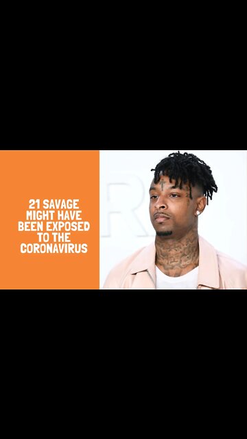 21 Savage Might Have Been Exposed To The Coronavirus