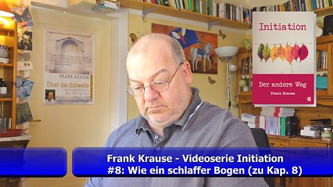 #8: Wie ein schlaffer Bogen - Videoserie zum Buch Initiation (Mai 2021)