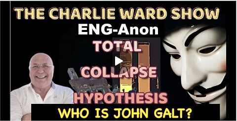 ENG- ANON-9/11 THE TOTAL COLLAPSE HYPOTHESIS W/ CHARLIE WARD TY JGANON, SGANON