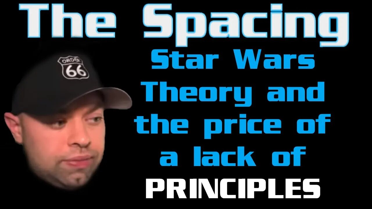 The Spacing - Star Wars Theory's Lack of Principles - SAG-AFTRA - Streaming