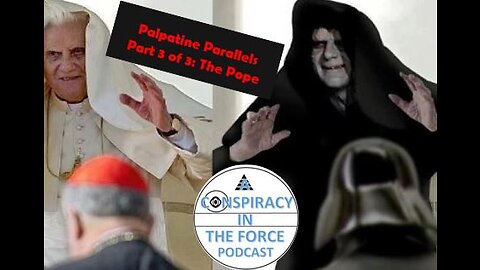Palpatine Parallels #3: The Pope (AUDIO ONLY)