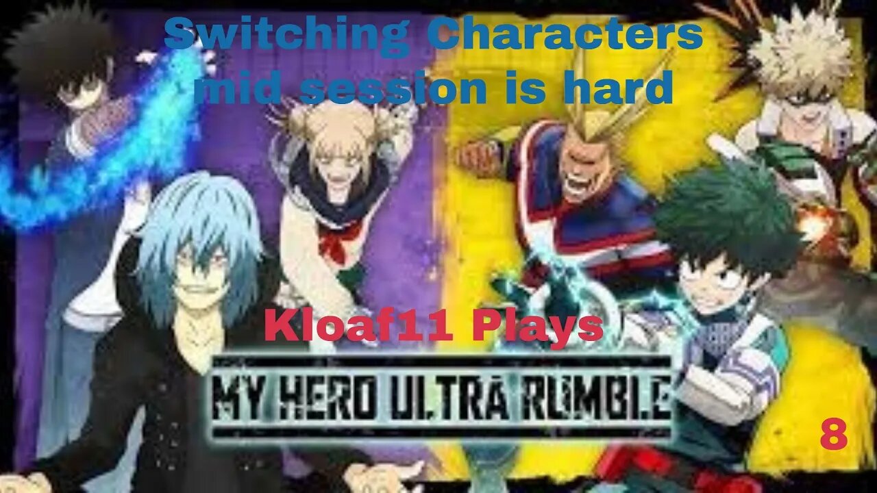 Kloaf11 plays My Hero Ultra Rumble: 8 Switching characters mid session is hard.