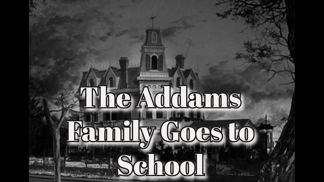 The Addams Family - "The Addams Family Goes to School"