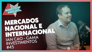 IAN CAO da GAMA INVESTIMENTOS - Entenda o que impacta o mercado mundial - MoneyPlay Podcast #45