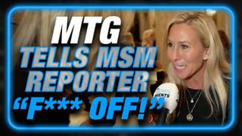 Marjorie Taylor Greene Tells MSM Reporter, "F*** Off!"