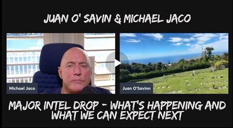 Juan O' Savin & Michael Jaco- Major Intel Drop - What We Can Expect Next - Nov 2024.