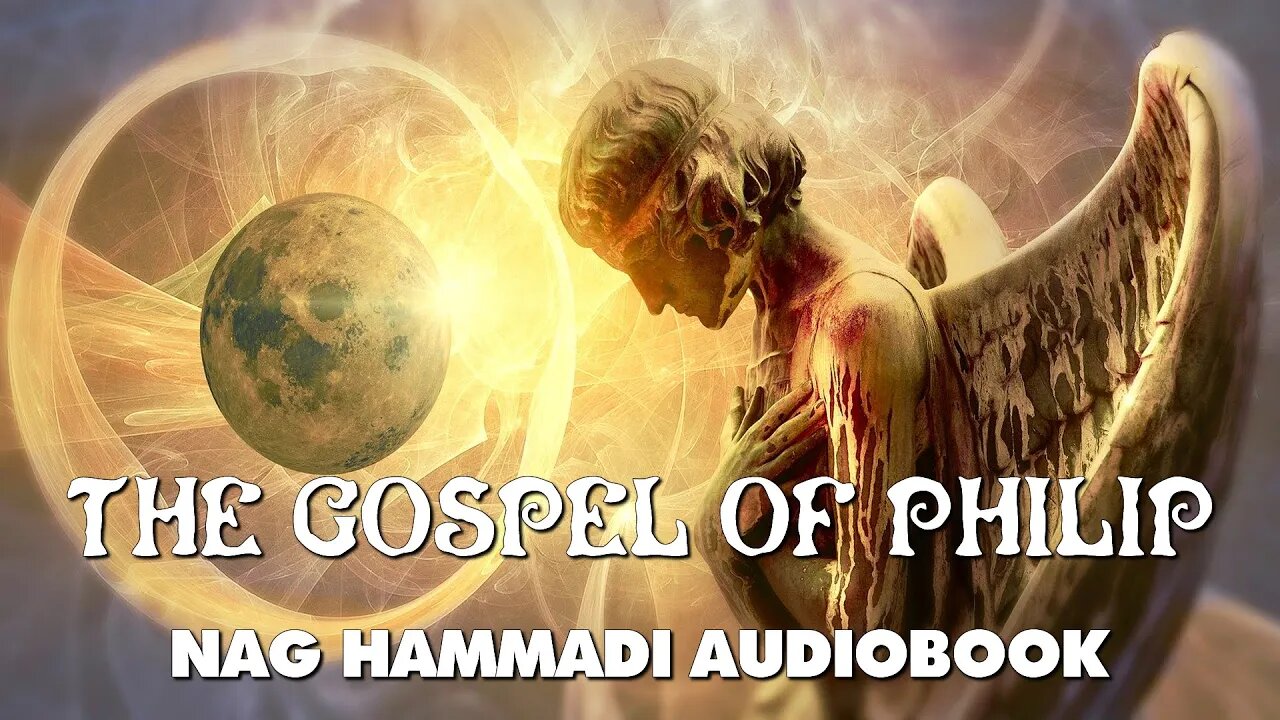 The Gospel Of Philip - Nag Hammadi Gnostic Audiobook with Text and Music