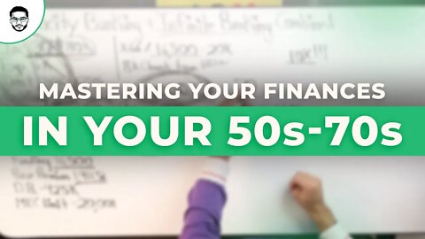 Mastering Your Finances In Your 50s-70s