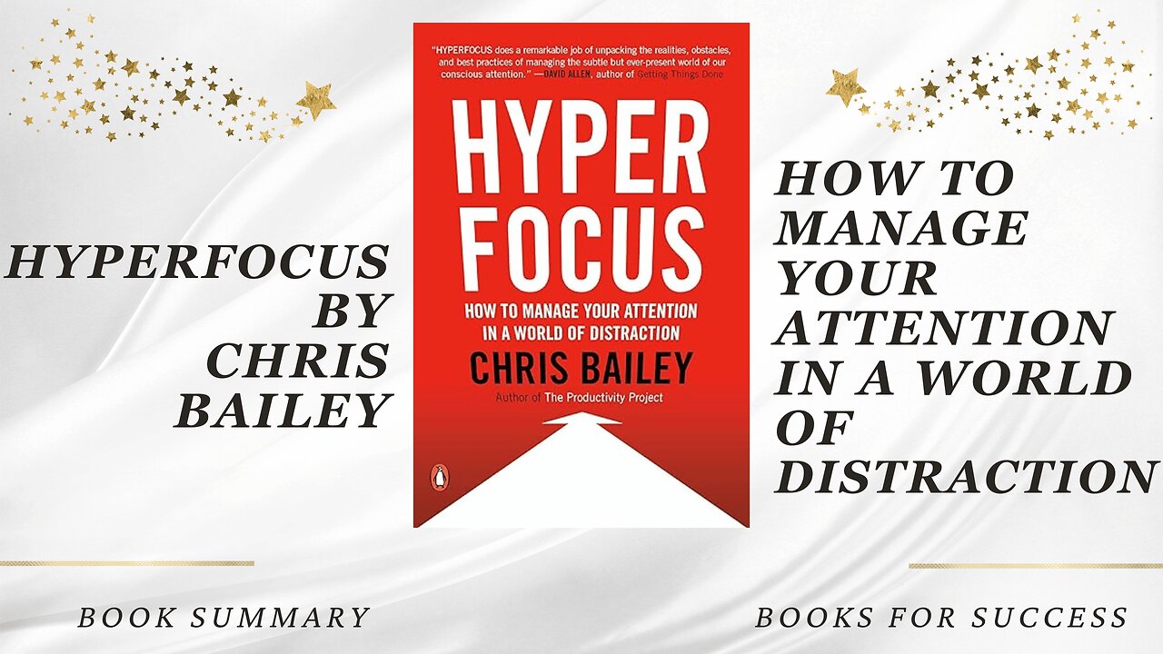 Hyperfocus: How to Manage Your Attention in a World of Distraction by Chris Bailey