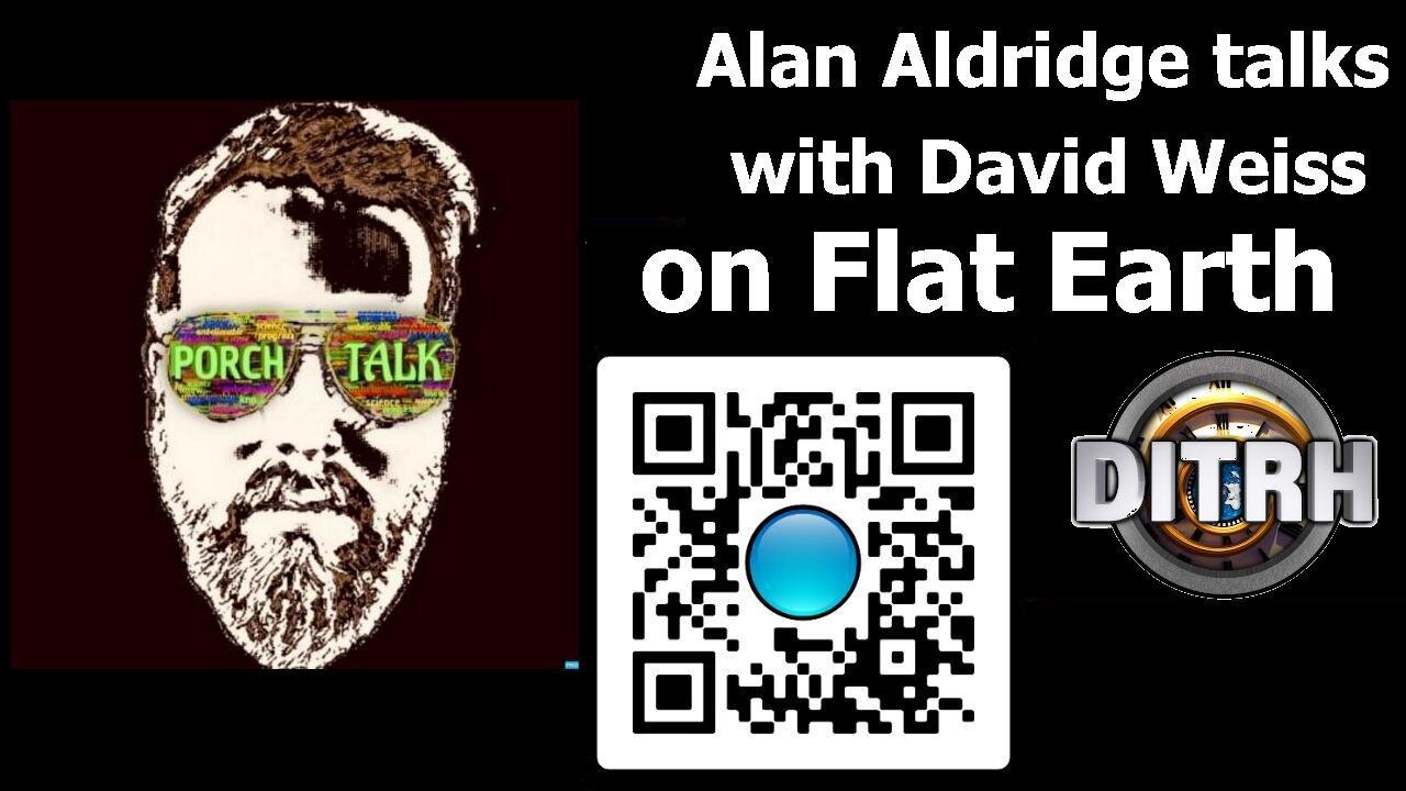 [Porch Talk] Alan Aldridge talks with David Weiss on Flat Earth (audio only) [Jan 5, 2021]