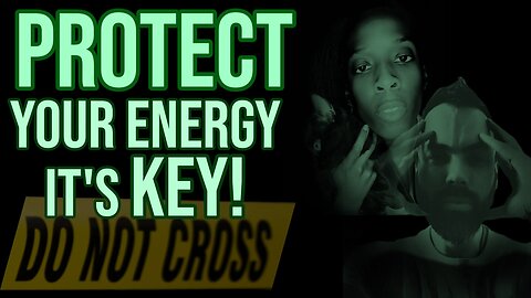 Protecting your Energy is Key!