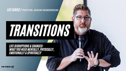 Transitions | Part 4 | God's Power In Your Life | Pastor Jason Henderson