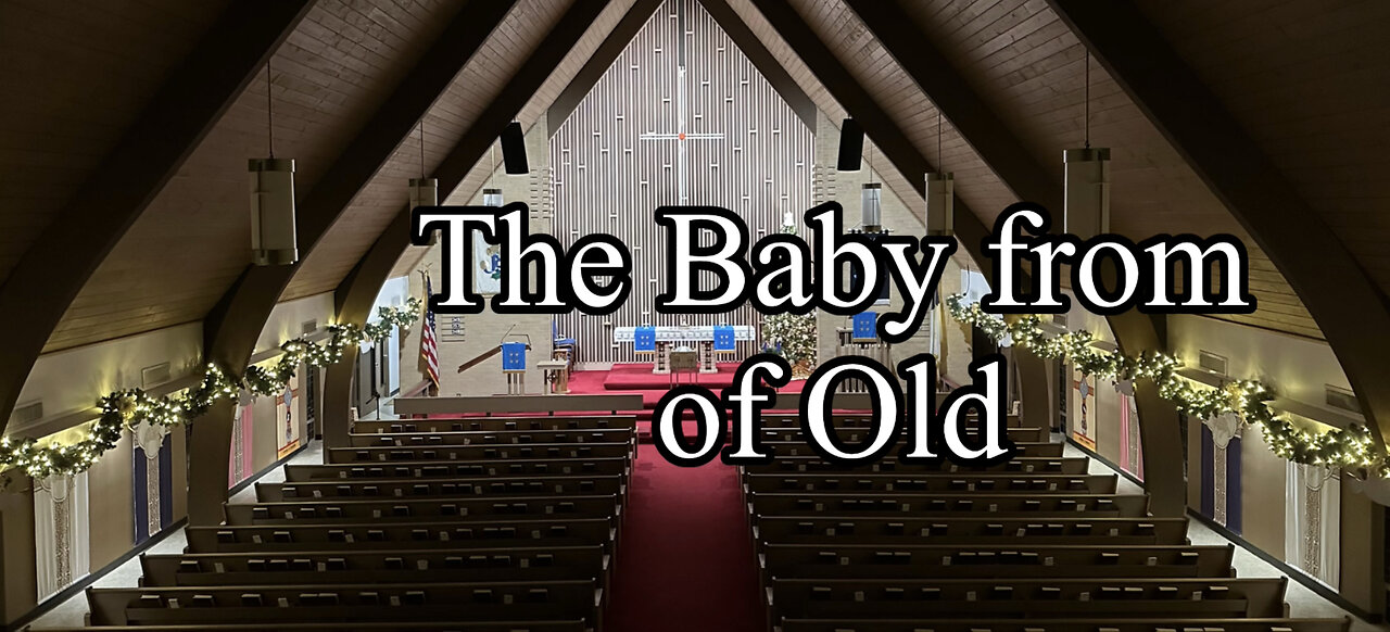 2022.12.25 – The Baby from of Old