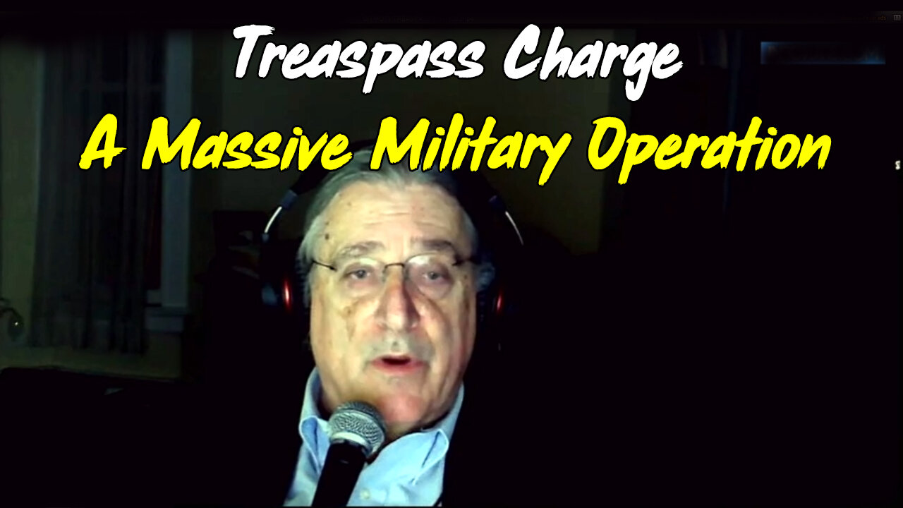 A Massive Military Operation - Treaspass Charge