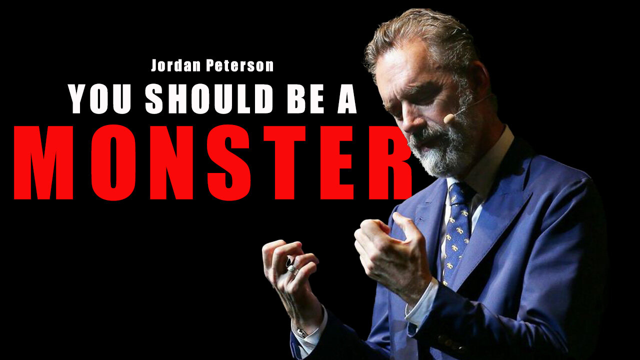 YOU SHOULD BE A MONSTER - Jordan peterson