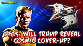 UFOs: Will Donald Trump Reveal Cosmic Cover-Up?