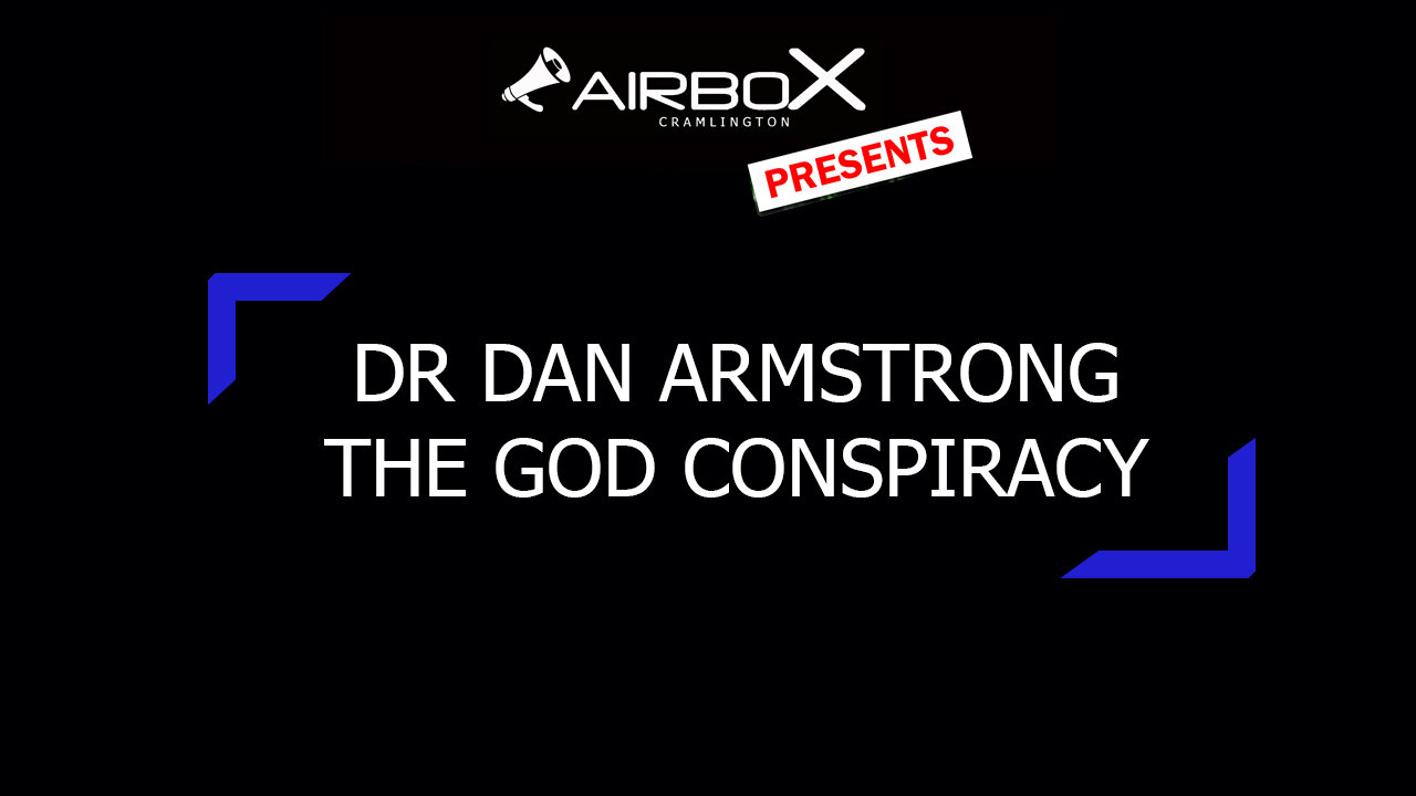 Dr Dan Armstrong/ The God Conspiracy