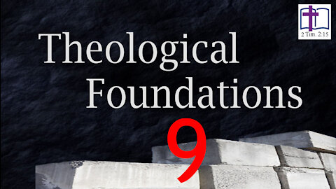 Theological Foundations - 9: Frameworks - Themes