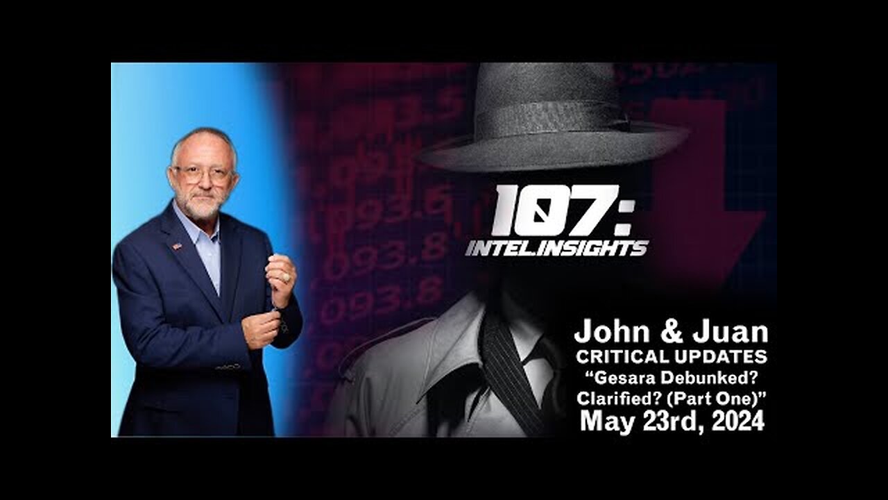 Nesara – Gesara Debunked? Clarified? (Part One) | John and Juan – 107 Intel Insights | 5/23/24