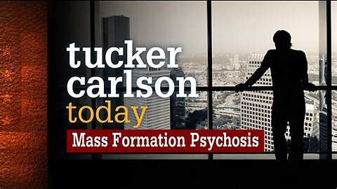 Tucker Carlson Today | Mass Formation Psychosis: Professor Mattias Desmet