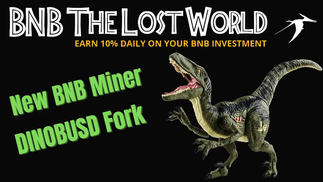 BNB The Lost World | 10% Daily Rewards | DINOBUSD Fork