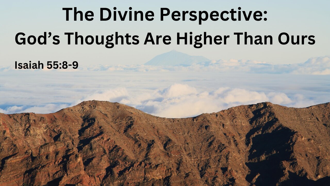 The Divine Perspective: Understanding God's Higher Thoughts