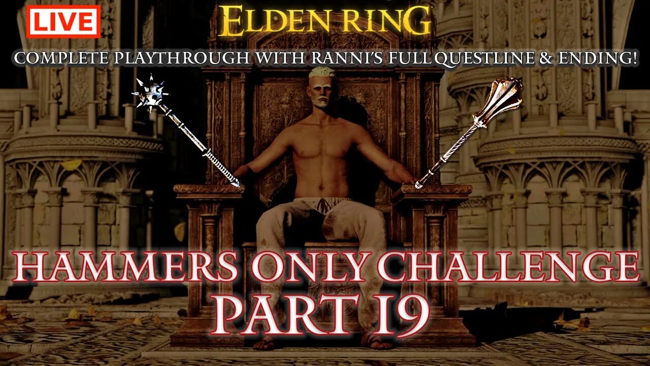 🔴 Live Elden Ring Gameplay: Hammers Only Challenge Run with Ranni's Ending - Part 19