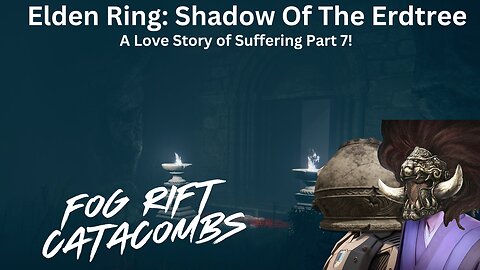 Elden Ring: Shadow Of The Erdtree - A Love Story Of Suffering Part 7!