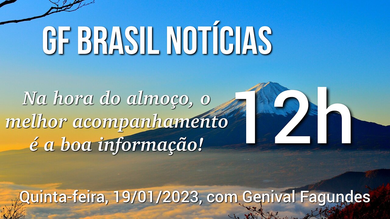 GF BRASIL Notícias - Atualizações das 12h - 19/01/23!