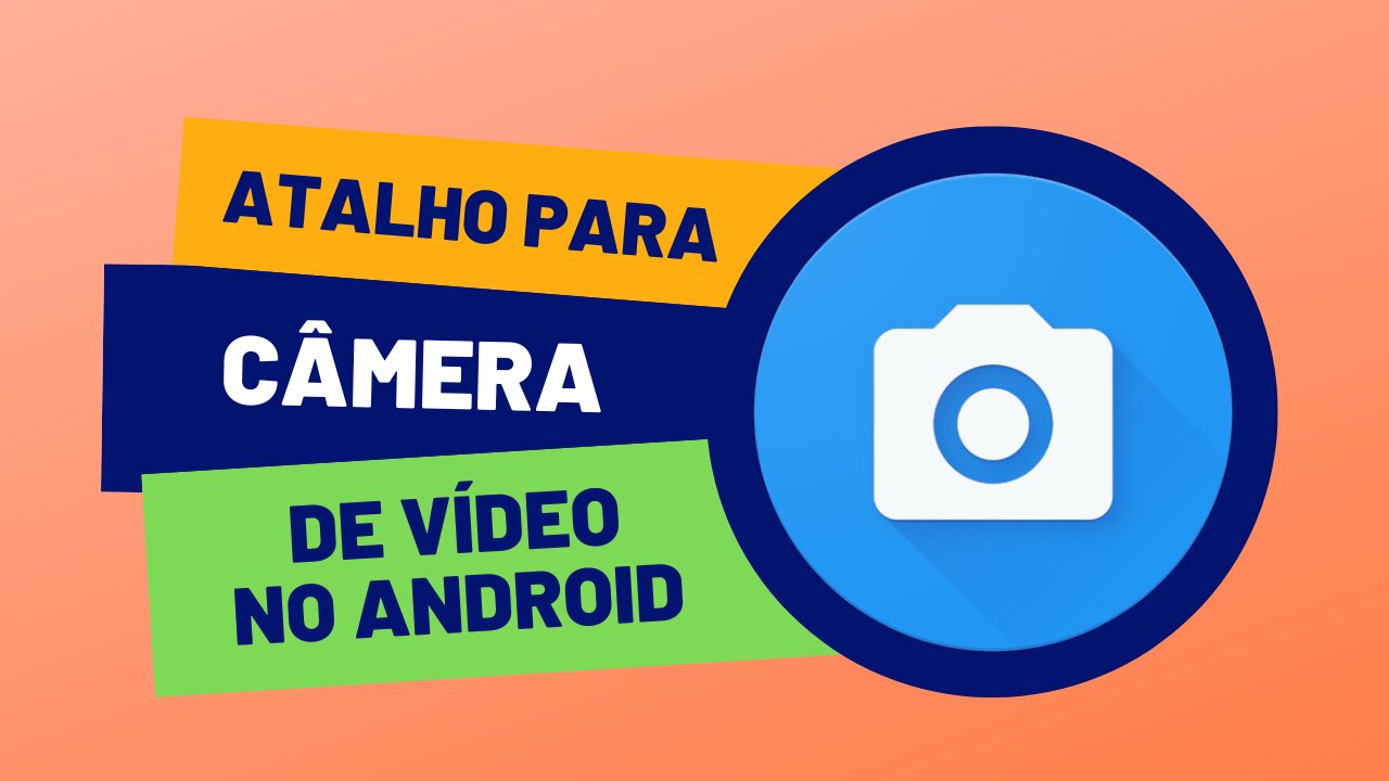 ATALHO PARA CÂMERA DE VÍDEO NO ANDROID