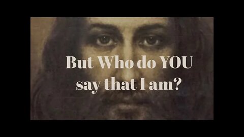 But who do YOU say that I am?