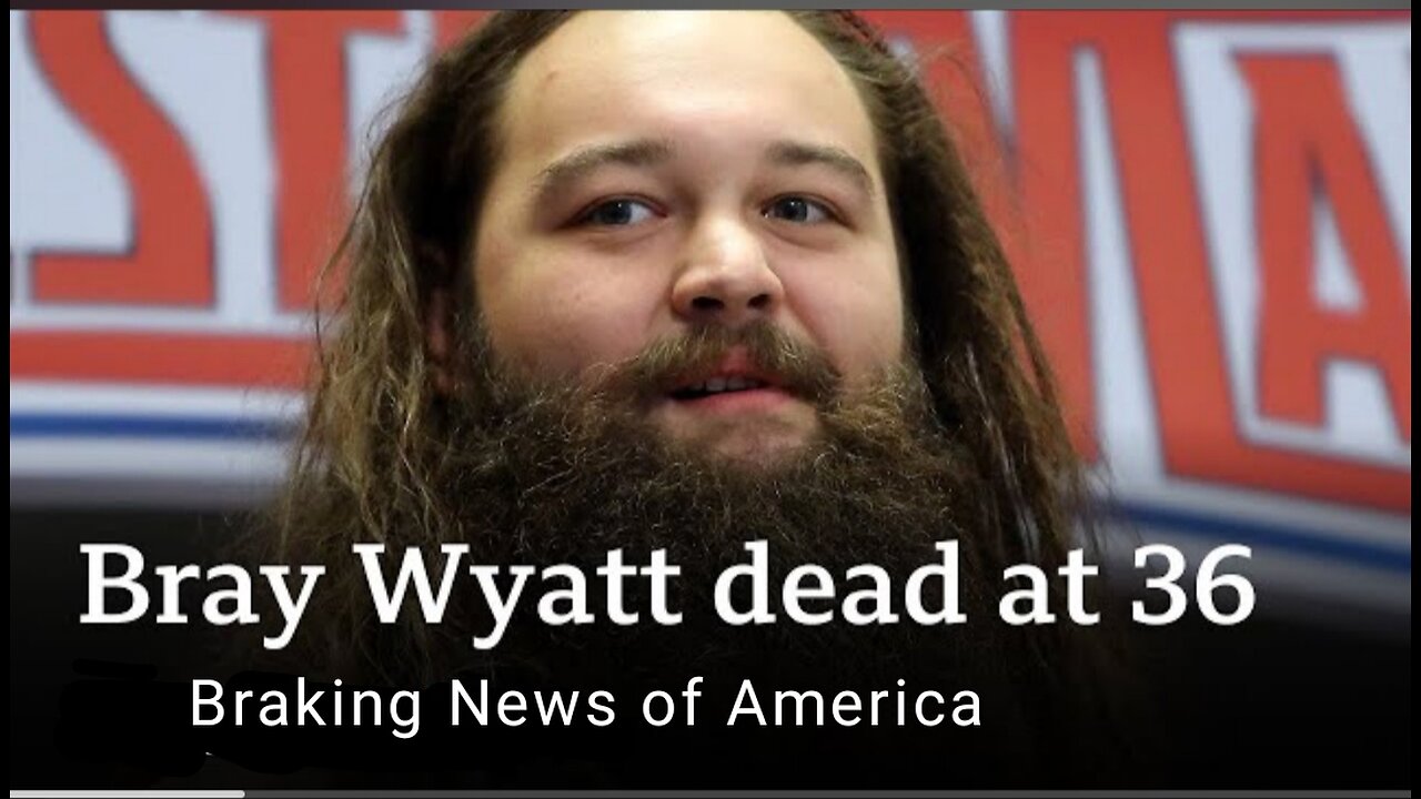 WWE wrestler Bray Wyatt dies aged 36 - News