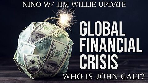 NINO W/ JIM WILLIE W/ CURRENT GLOBAL FINANCIAL UPDATE. TY JGANON & TY BALLZ FOR THE POST