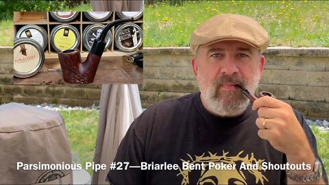 Parsimonious Pipe #27—Briarlee Bent Poker And Shoutouts