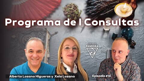 Programa de Consultas con Alberto Lozano Higueras y Xela Lozano