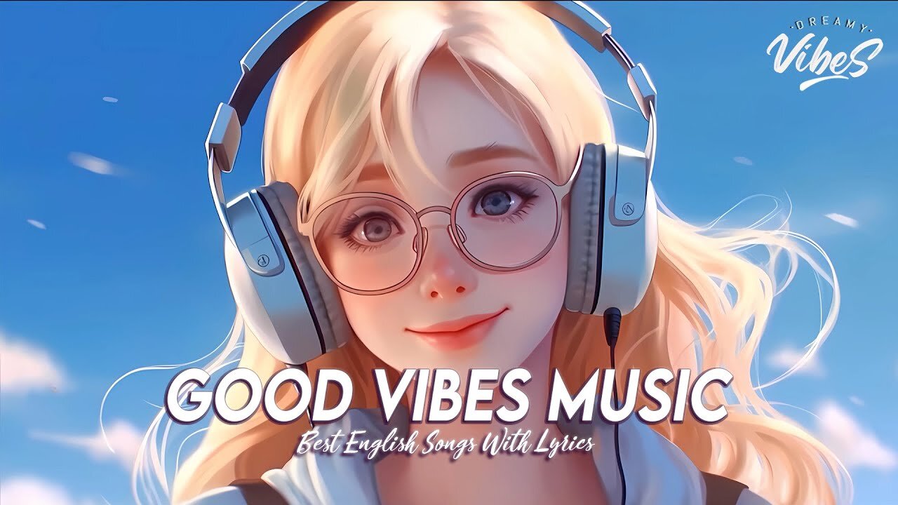 Good Vibes Music 🍀 Chill Spotify Playlist Covers Motivational English Songs With Lyrics