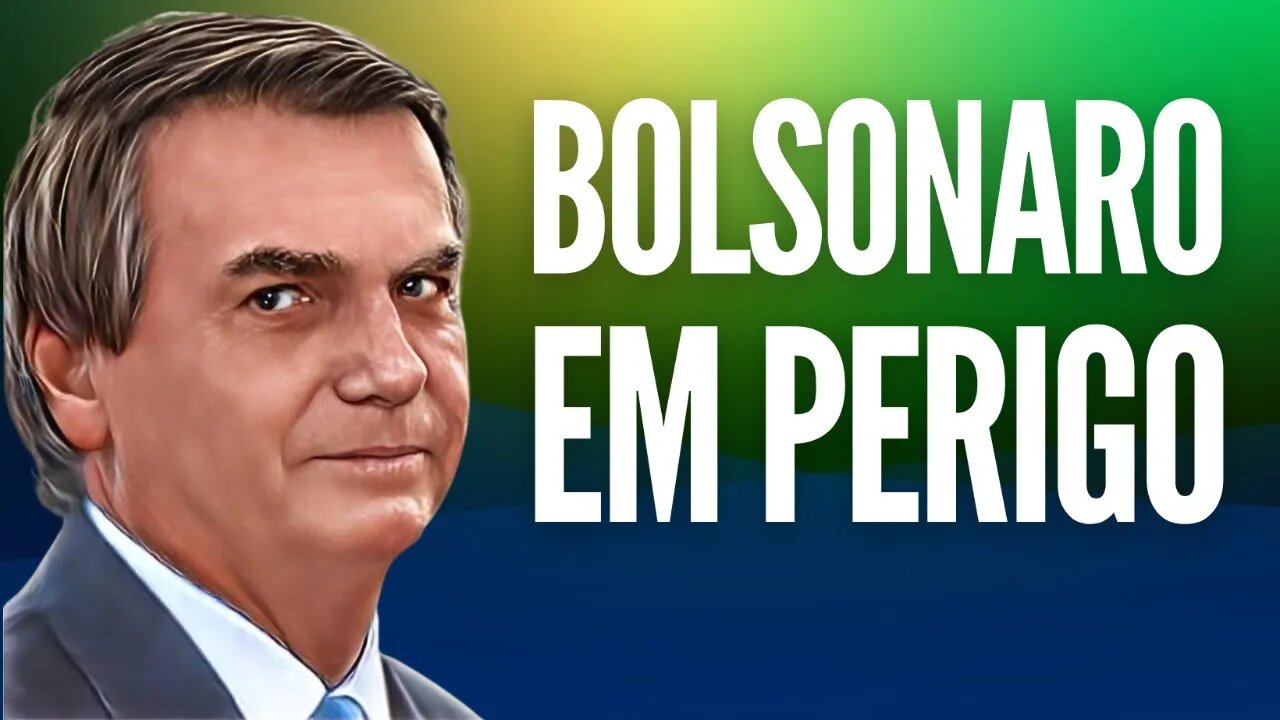 Bolsonaro em Perigo