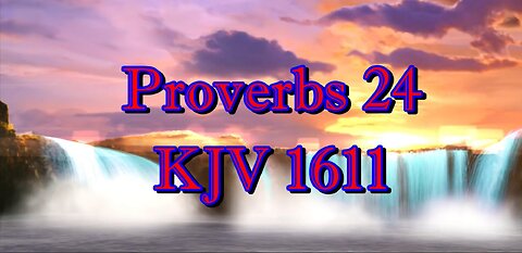 Proverbs - Chapter 24 - KJV 1611