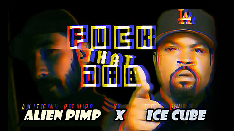 ALIEN PIMP x ICE CUBE - ℉UCK THAT JAB