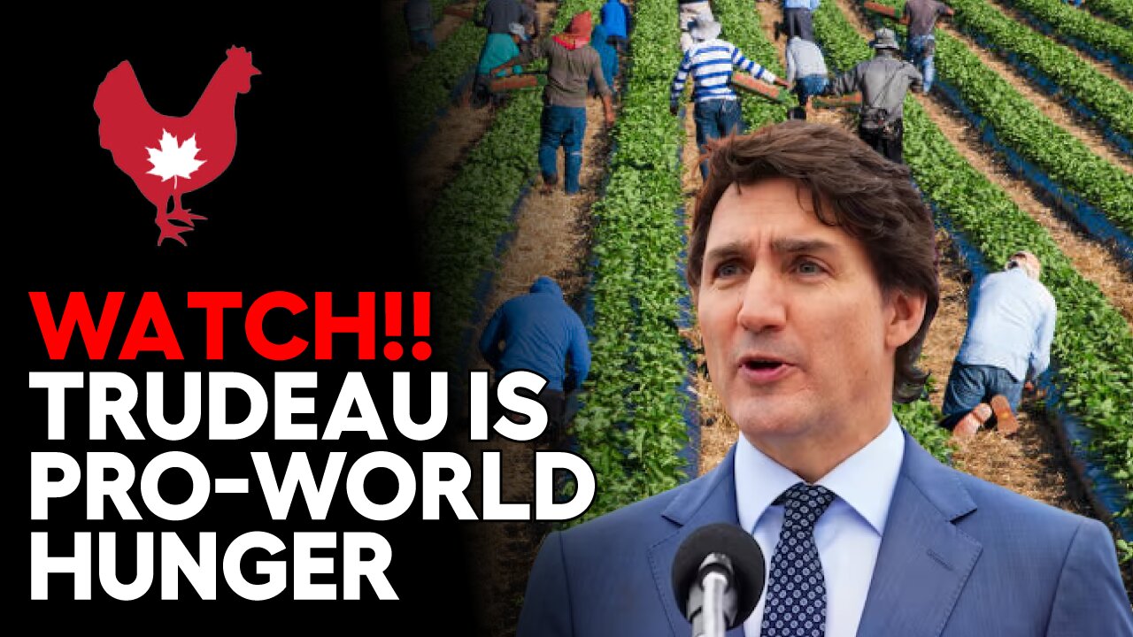 Trudeau Wants To STARVE The World