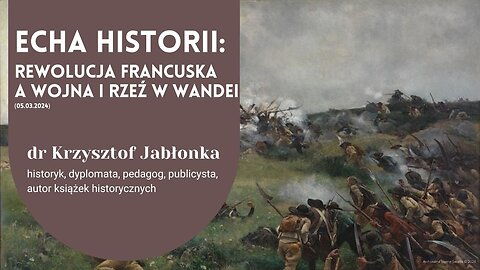 Echa Historii: Rewolucja francuska a wojna i rzeź w Wandei (05.03.2024)