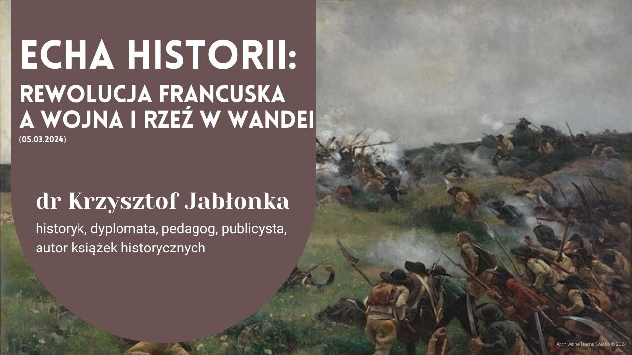 Echa Historii: Rewolucja francuska a wojna i rzeź w Wandei (05.03.2024)