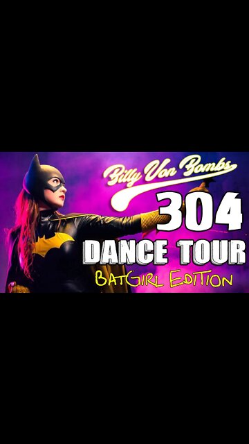 Billy Von ßomb's 304 Dance Tour #24 - BatGirl Edition