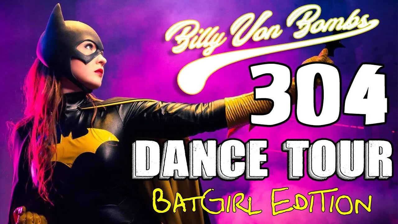 Billy Von ßomb's 304 Dance Tour #24 - BatGirl Edition