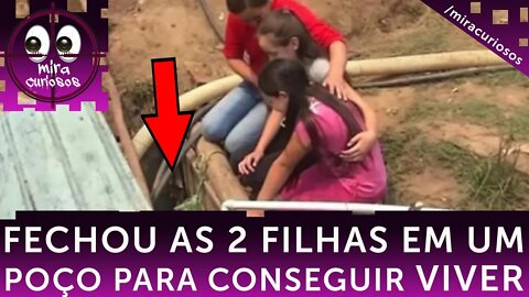 Esta mulher fechou suas 2 filhas num poço cheio de água. Quando elas saíram, viram uma cena...