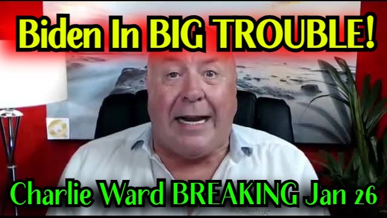 Charlie Ward BREAKING NEWS Jan 26 - Biden In BIG TROUBLE!