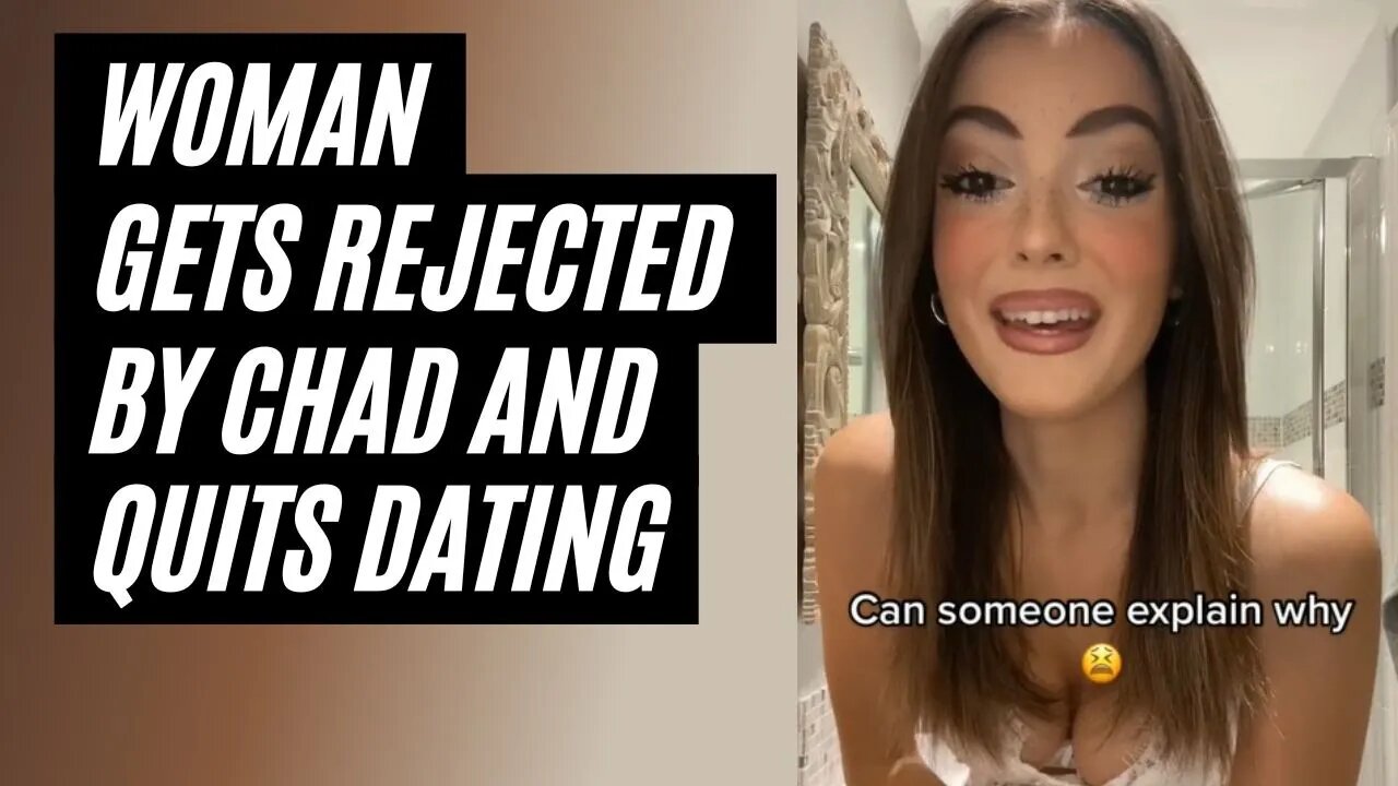 Woman Gets Rejected By Chad and Quits Dating